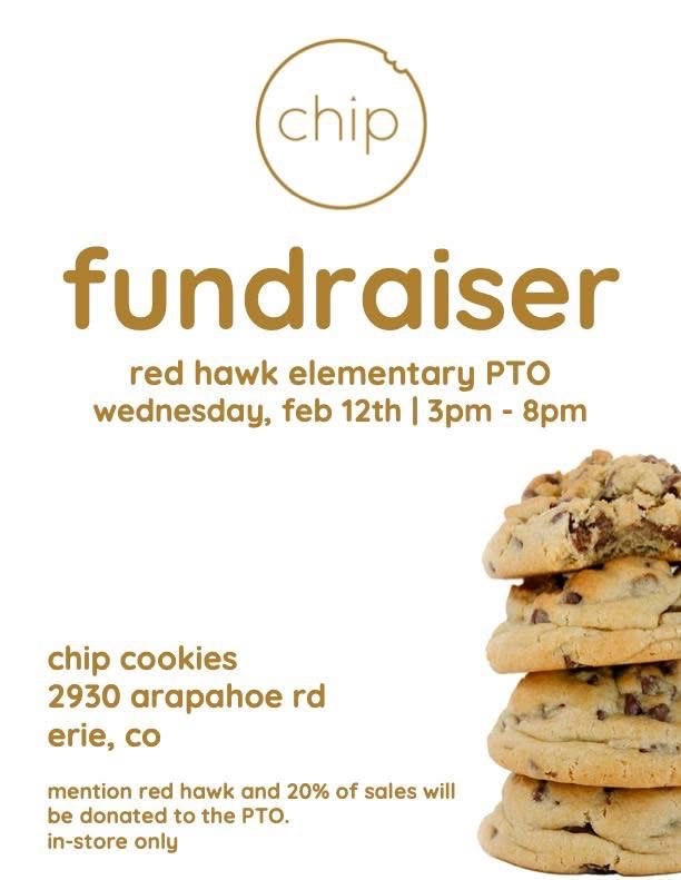 Chip Cookies fundraiser, mention Red Hawk  and 20% will be donated to the PTO 2/12 3:00-8:00